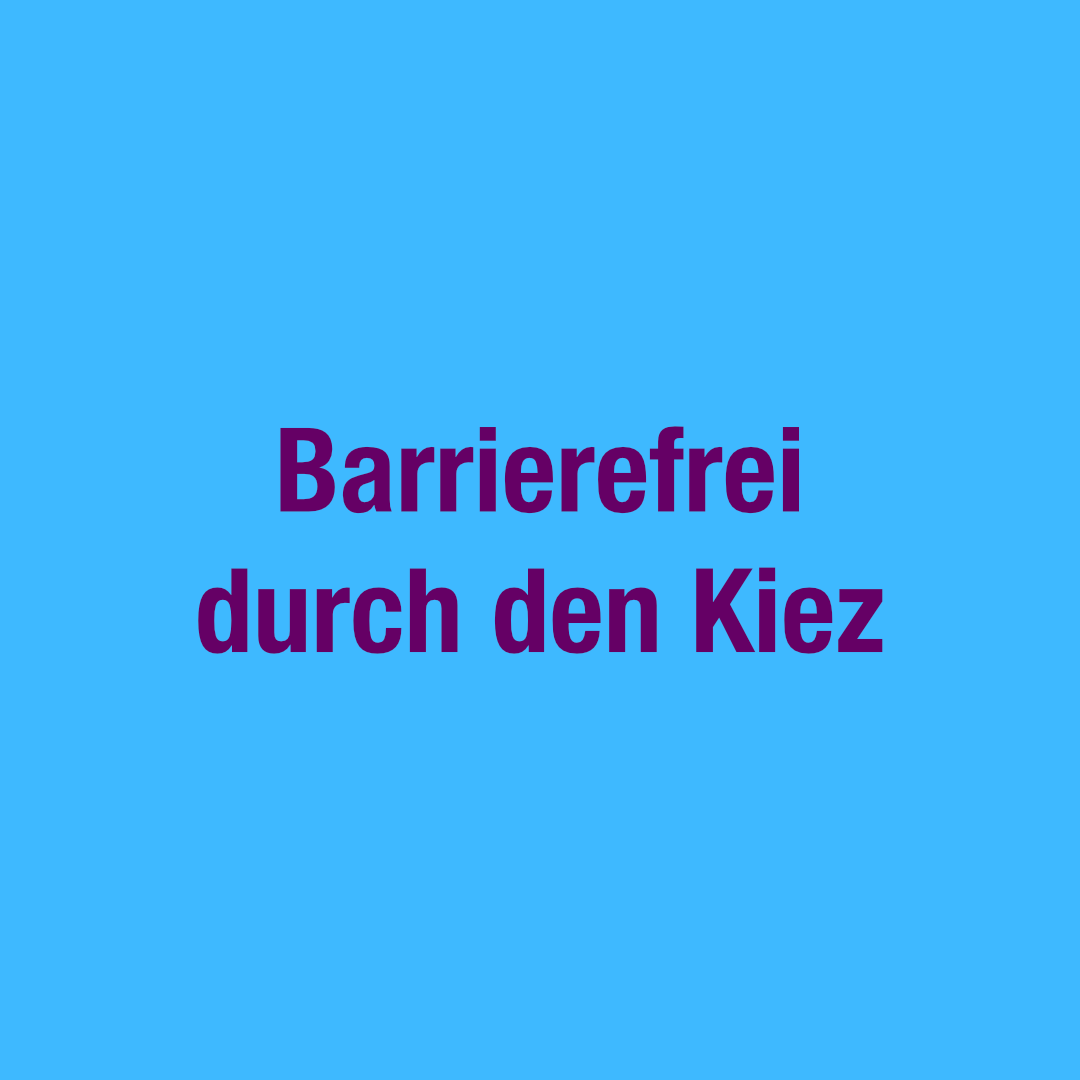 Barrierefrei durch den Kiez