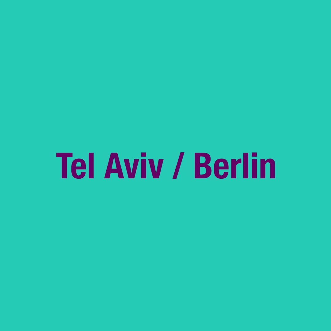 Tel Aviv / Berlin